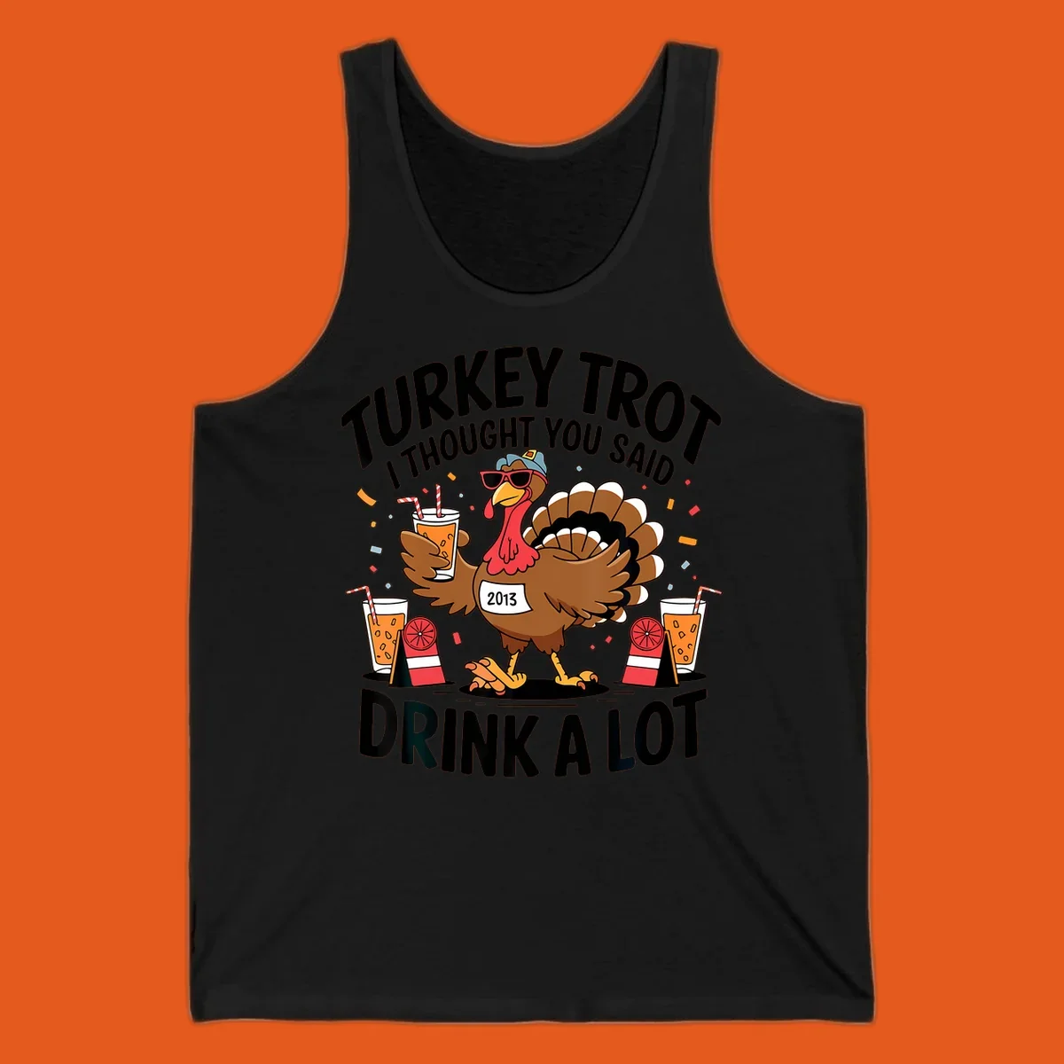 Turkey Trot I Thought You Said Drink A Lot design featuring a cartoon turkey holding a drink.
