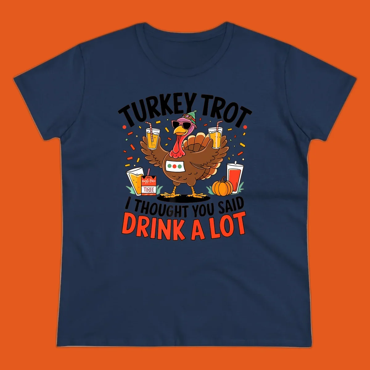 Cartoon turkey with sunglasses and a party hat holding drinks with text 'Turkey Trot I Thought You Said Drink A Lot'.
