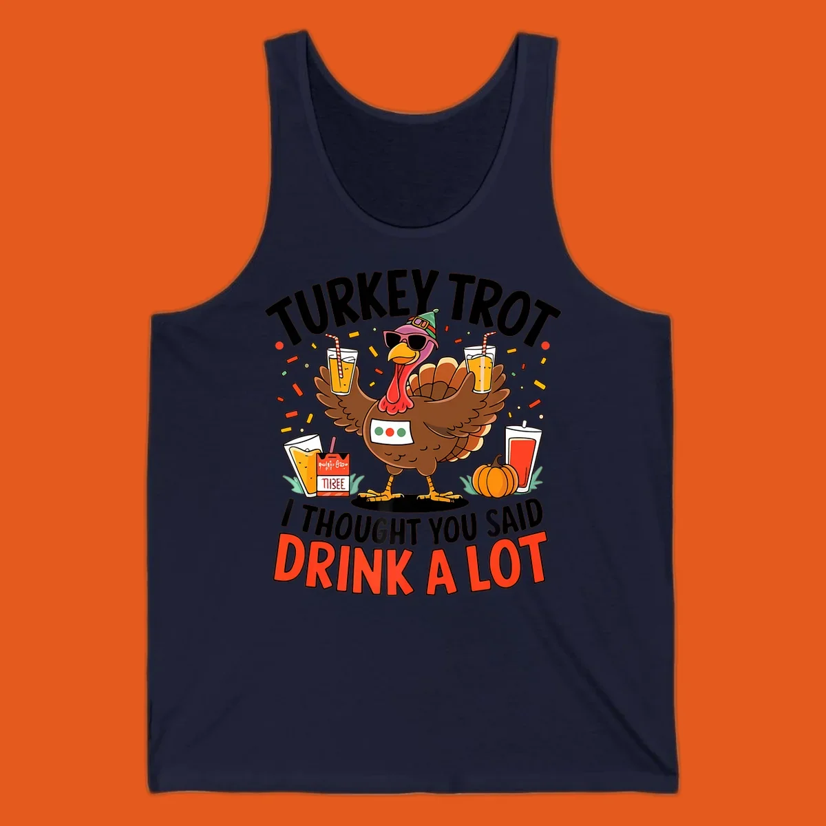 Cartoon turkey with sunglasses and a party hat holding drinks with text 'Turkey Trot I Thought You Said Drink A Lot'.