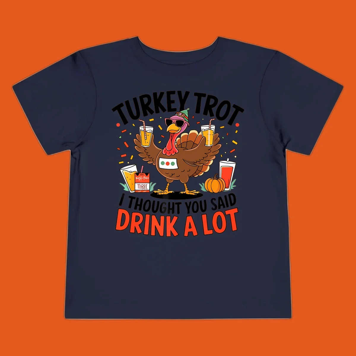 Cartoon turkey with sunglasses and a party hat holding drinks with text 'Turkey Trot I Thought You Said Drink A Lot'.