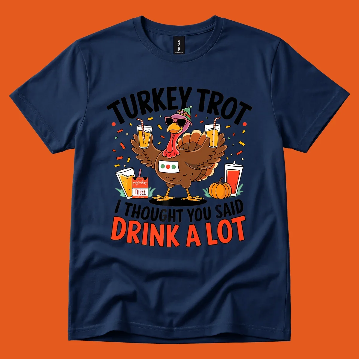 Cartoon turkey with sunglasses and a party hat holding drinks with text 'Turkey Trot I Thought You Said Drink A Lot'.