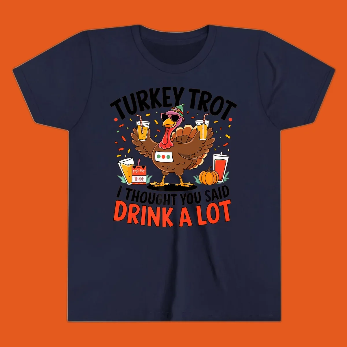 Cartoon turkey with sunglasses and a party hat holding drinks with text 'Turkey Trot I Thought You Said Drink A Lot'.