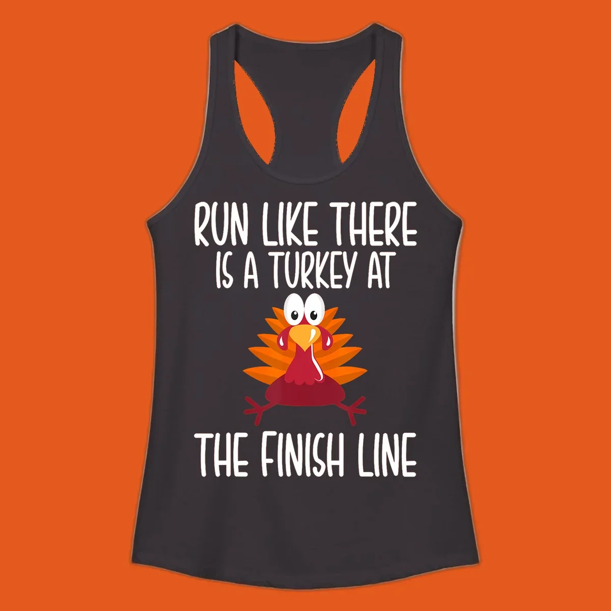 Cartoon turkey running with text 'Run Like There Is A Turkey At The Finish Line', turkey trot runner.