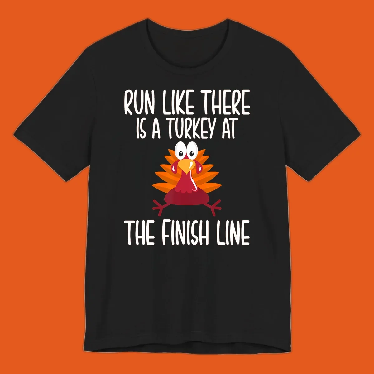 Cartoon turkey running with text 'Run Like There Is A Turkey At The Finish Line', turkey trot runner.