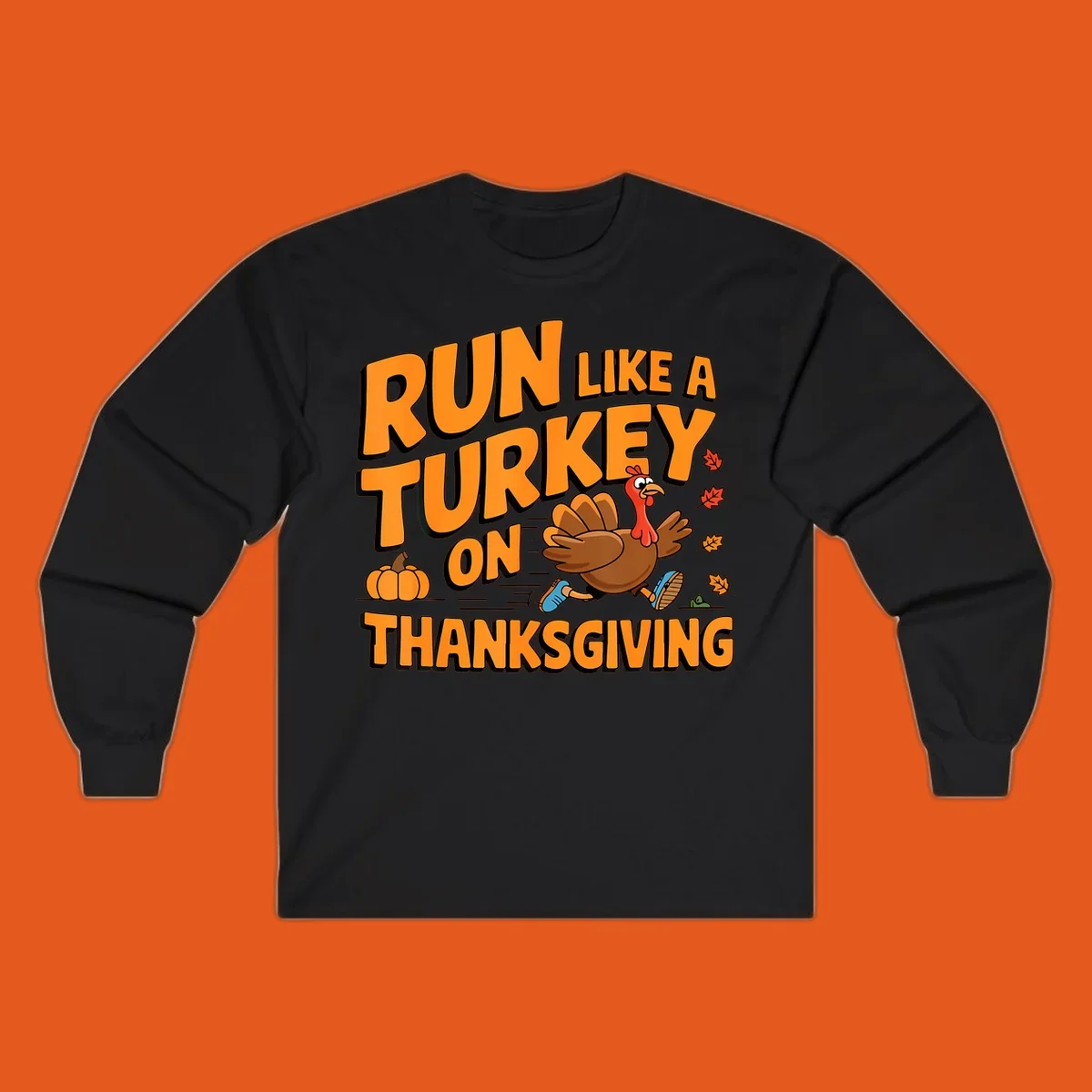 Run Like A Turkey On Thanksgiving text and cartoon turkey illustration.