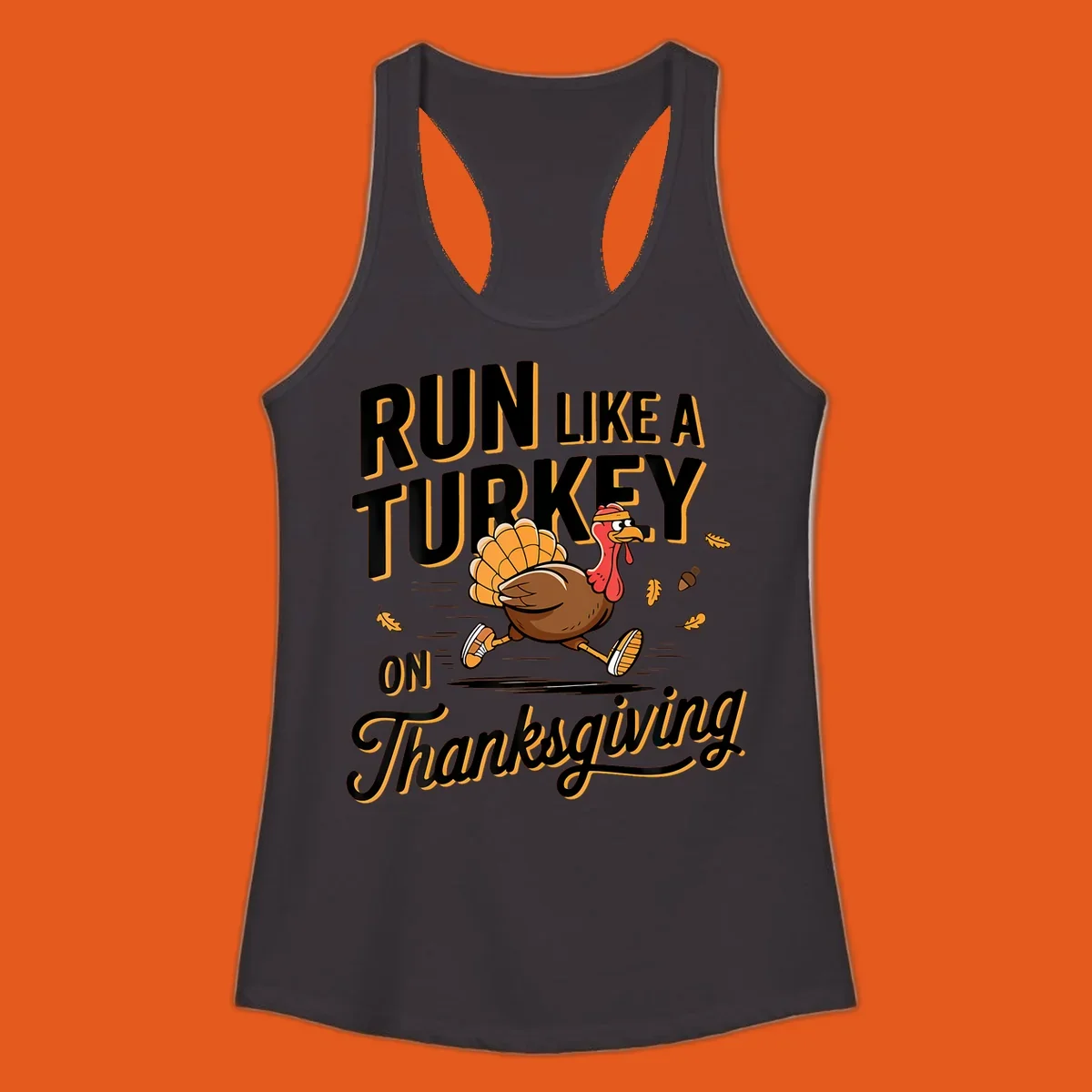 Illustration of a cartoon turkey running with text 'RUN LIKE A TURKEY ON Thanksgiving'.