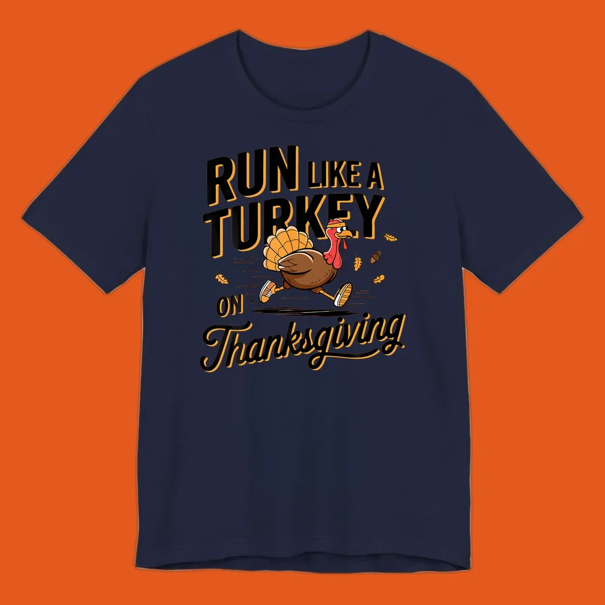 Illustration of a cartoon turkey running with text 'RUN LIKE A TURKEY ON Thanksgiving'.