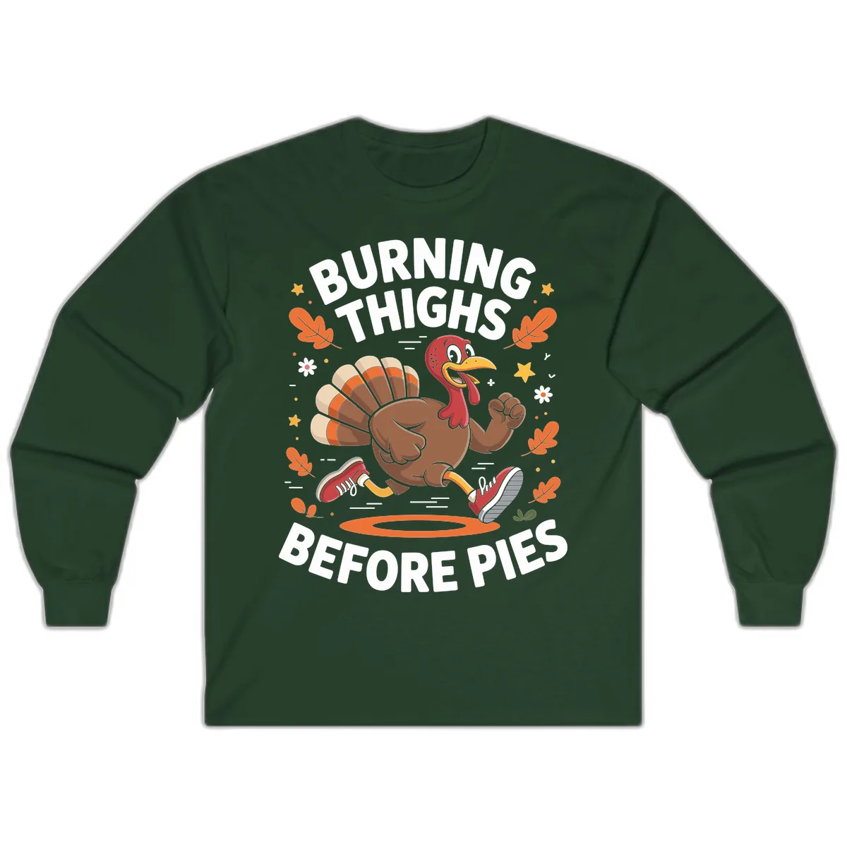 Running Turkey Burn Thighs Before Pies Long Sleeve in Forest Green