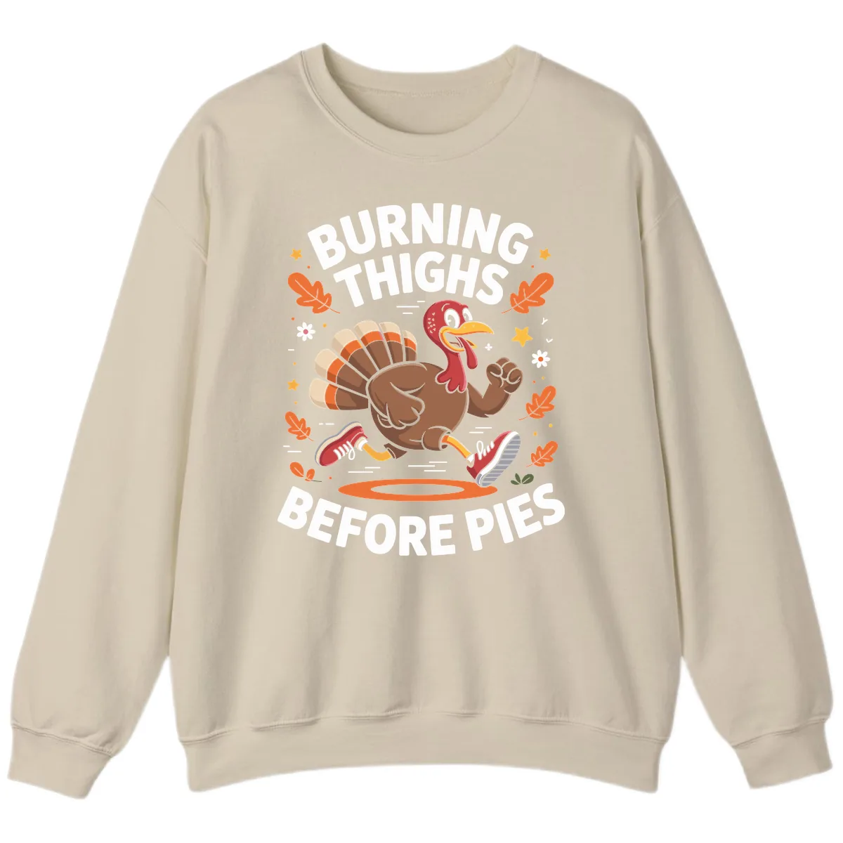 Running Turkey Burn Thighs Before Pies Sweatshirt in Sand