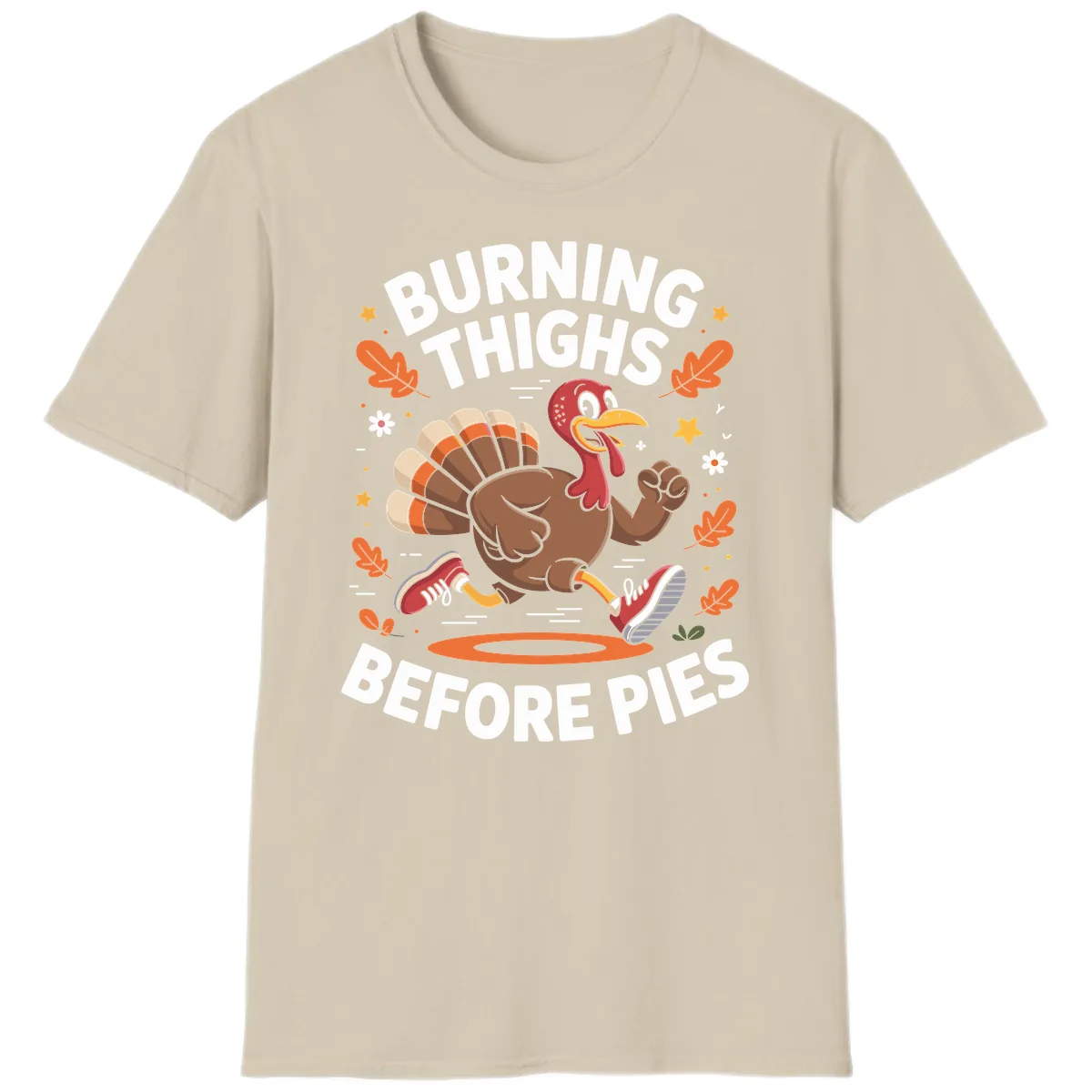Running Turkey Burn Thighs Before Pies T-Shirt in Sand