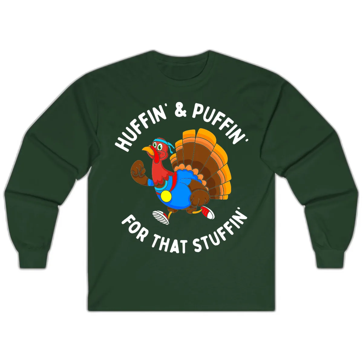 Huffin' & Puffin' For That Stuffin' Long Sleeve in Forest Green