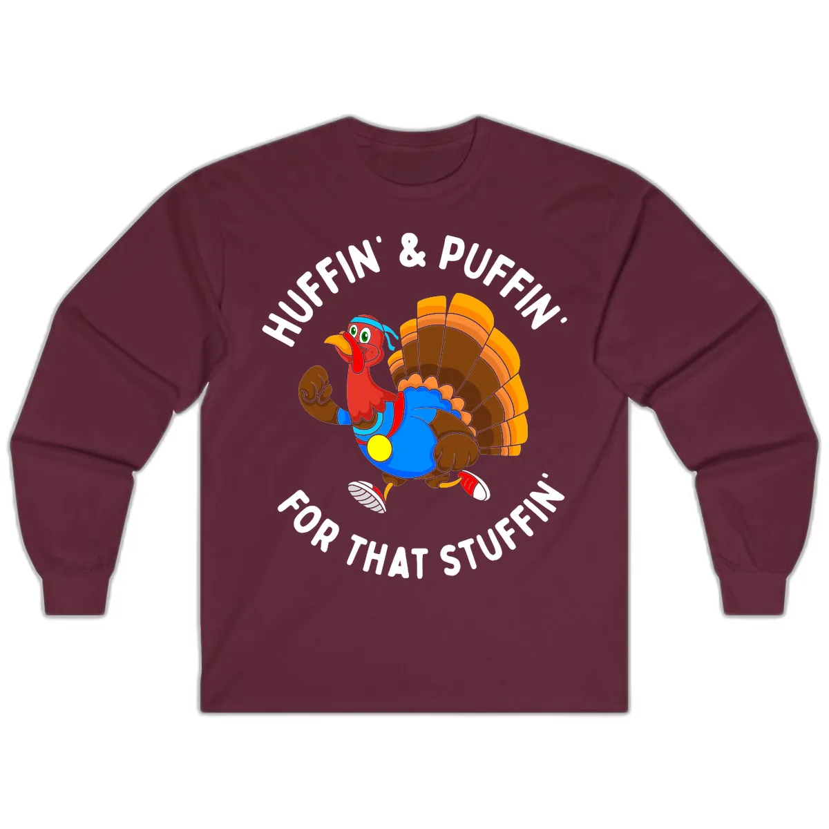 Huffin' & Puffin' For That Stuffin' Long Sleeve in Maroon