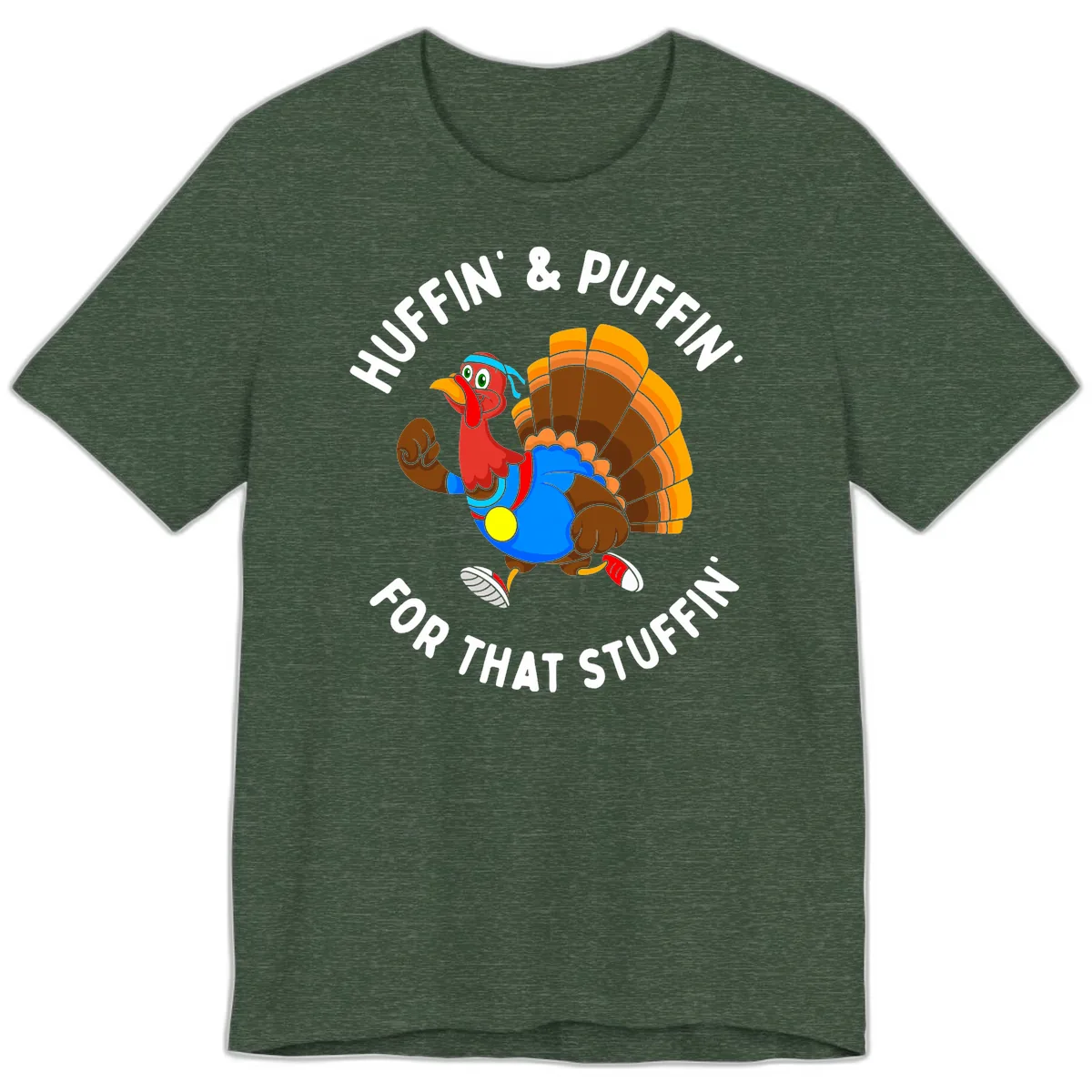 Huffin' & Puffin' For That Stuffin' Premium T-Shirt in Heather Forest