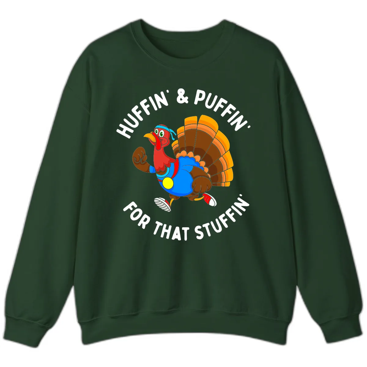 Huffin' & Puffin' For That Stuffin' Sweatshirt in Forest Green