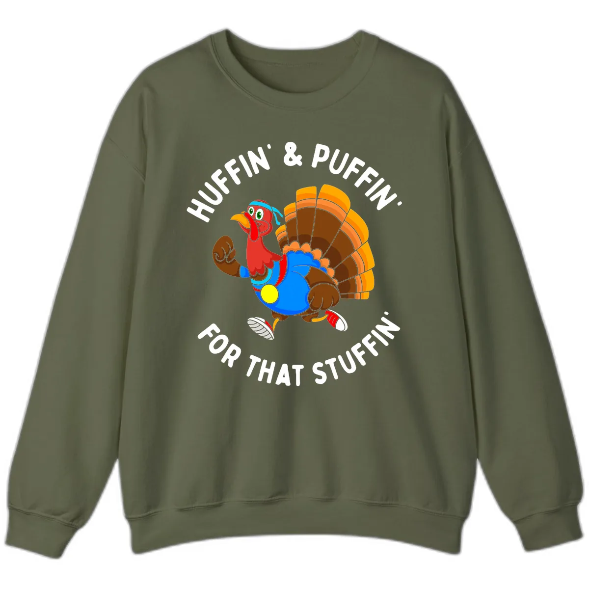 Huffin' & Puffin' For That Stuffin' Sweatshirt in Military Green