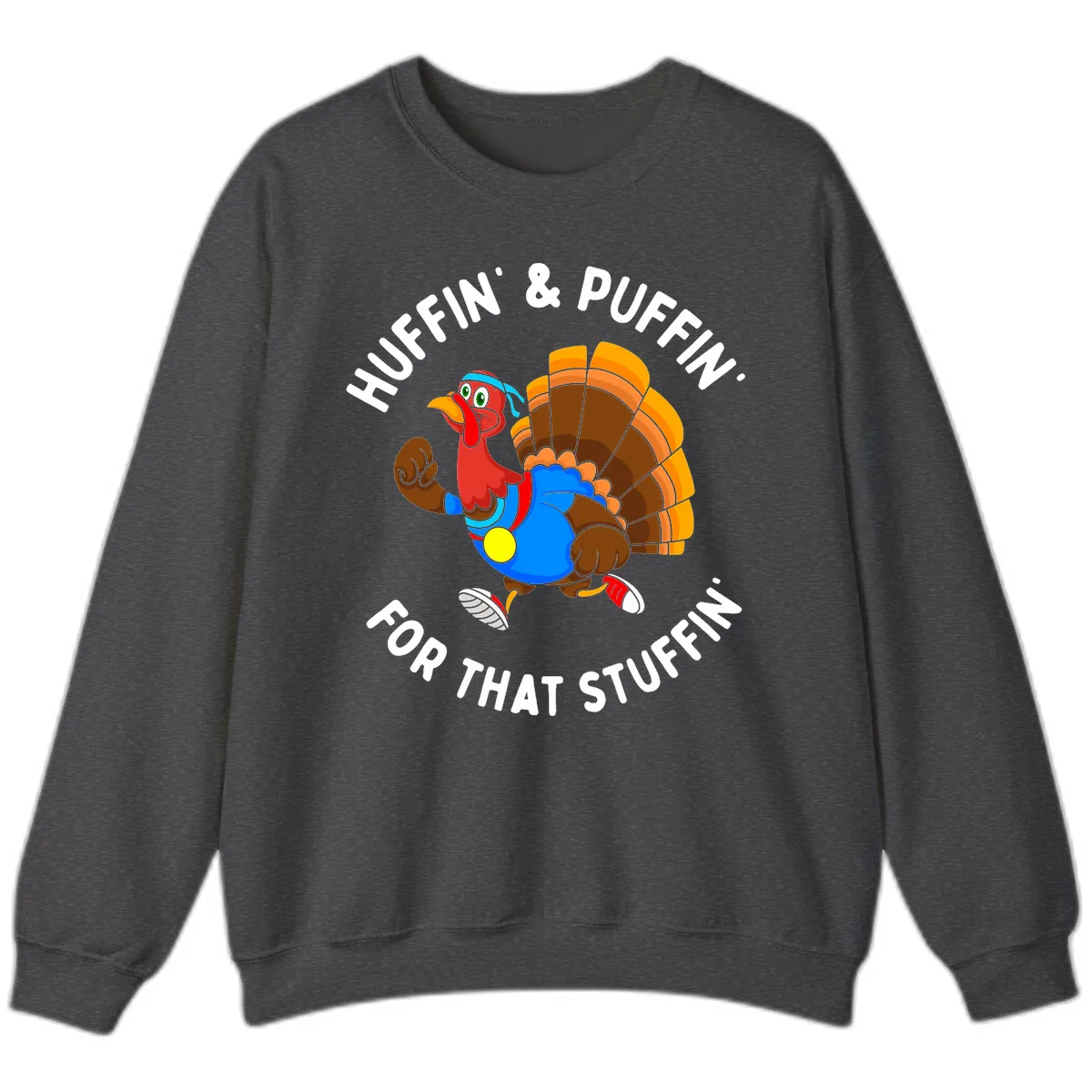 Huffin' & Puffin' For That Stuffin' Sweatshirt in Dark Heather