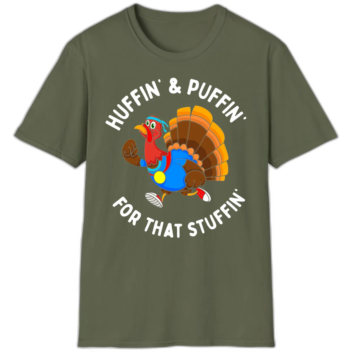Huffin' & Puffin' For That Stuffin' T-Shirt in Military Green