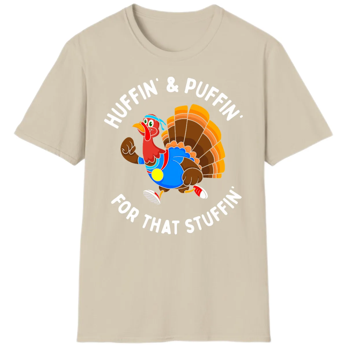Huffin' & Puffin' For That Stuffin' T-Shirt in Sand