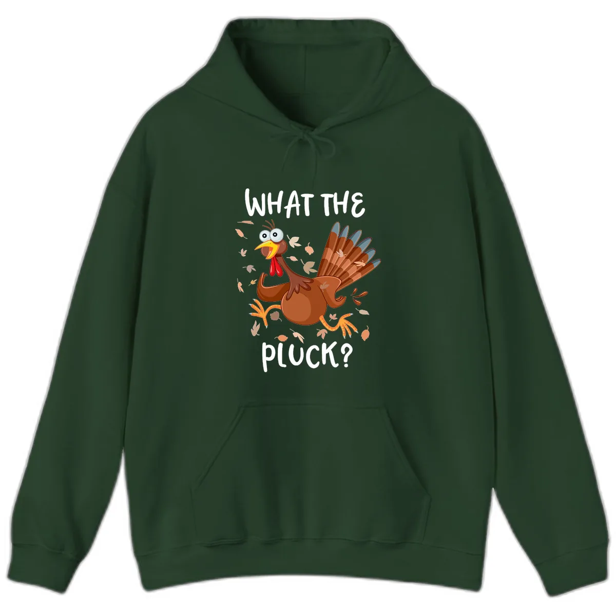 Funny Turkey What The Pluck Thanksgiving Hoodie in Forest Green