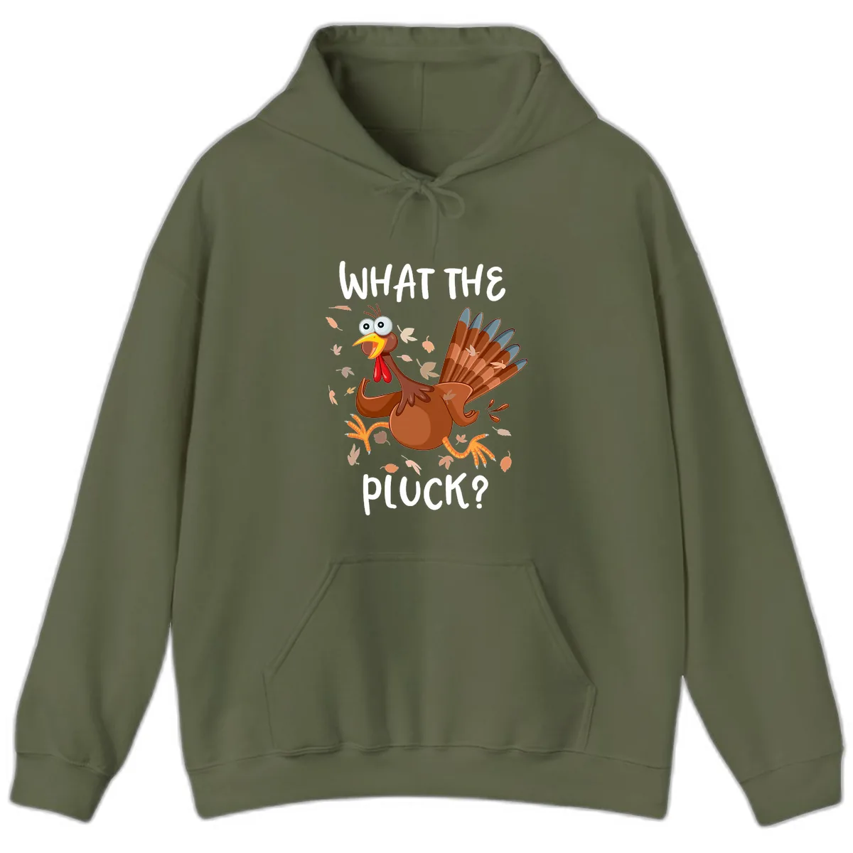 Funny Turkey What The Pluck Thanksgiving Hoodie in Military Green
