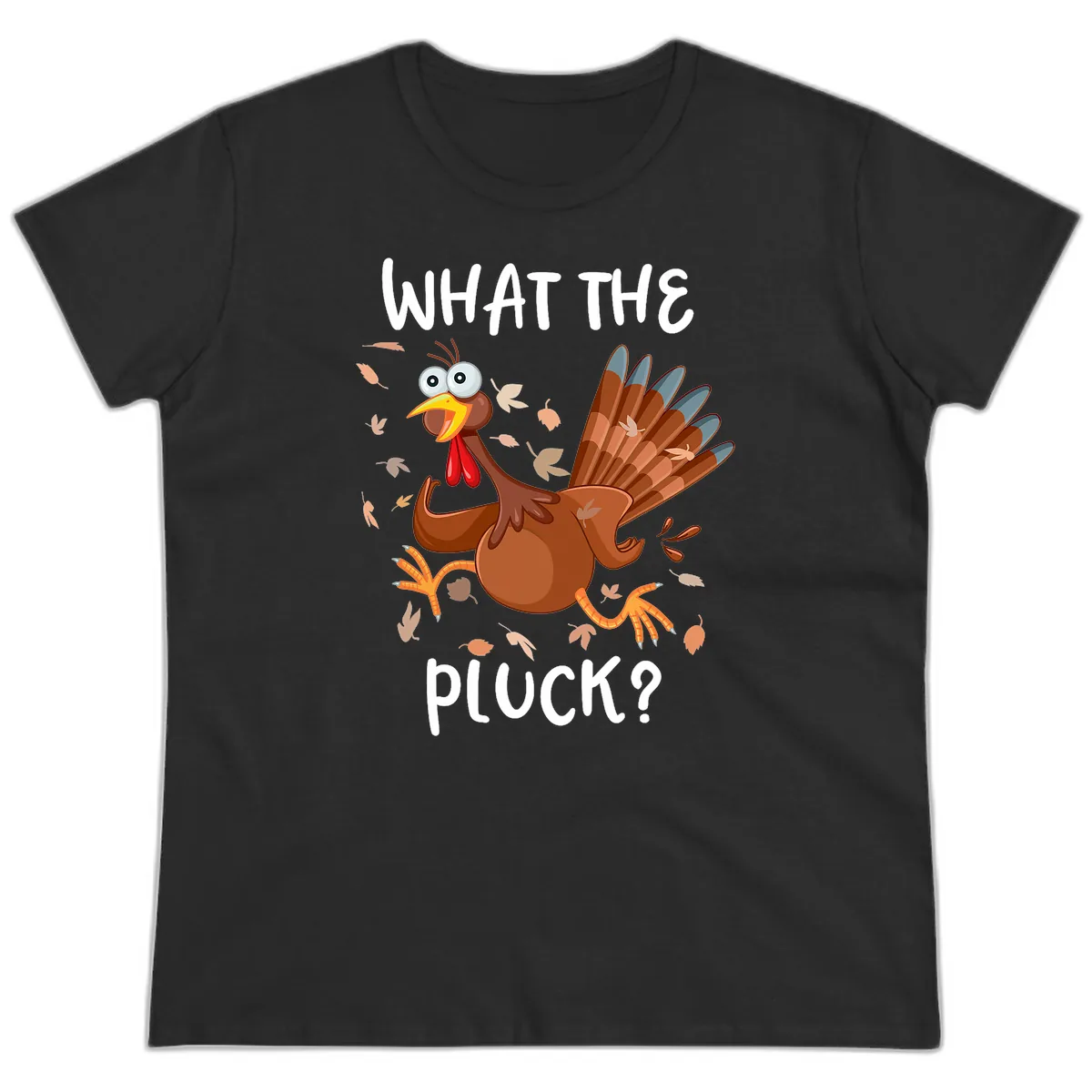 Funny Turkey What The Pluck Thanksgiving Ladies Tee in Black