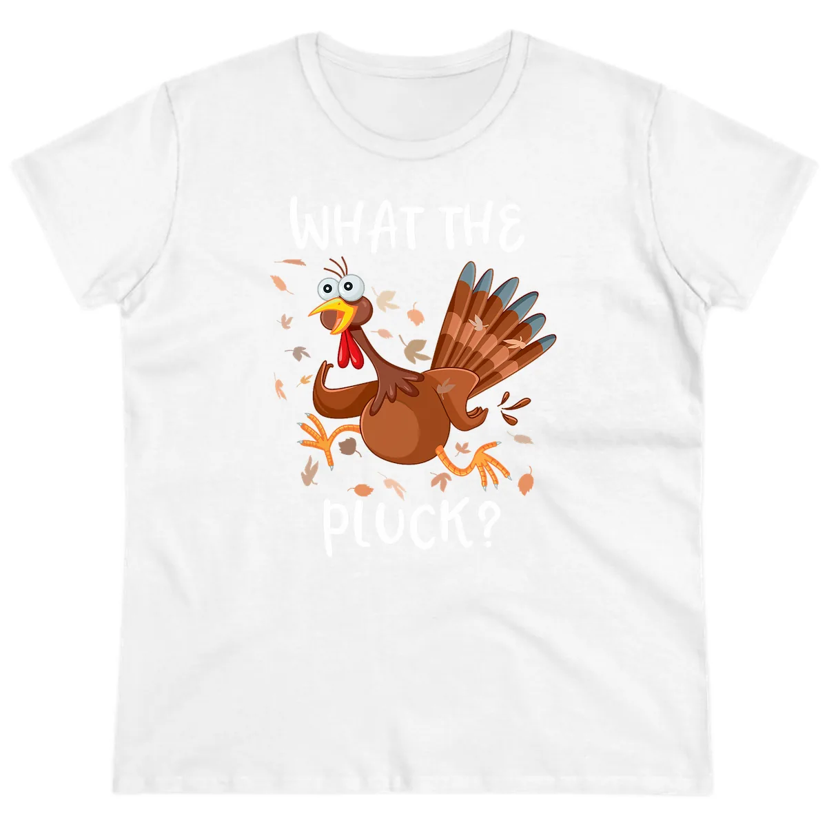 Funny Turkey What The Pluck Thanksgiving Ladies Tee in White