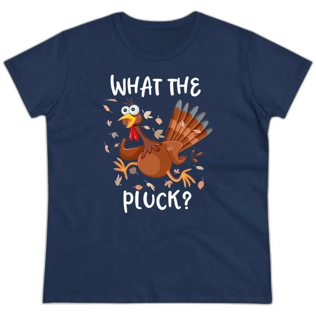 Funny Turkey What The Pluck Thanksgiving Ladies Tee in Navy