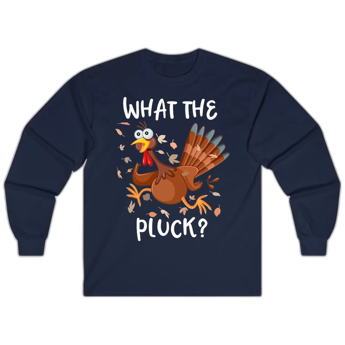 Funny Turkey What The Pluck Thanksgiving Long Sleeve in Navy