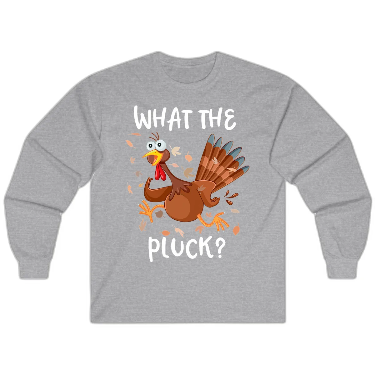 Funny Turkey What The Pluck Thanksgiving Long Sleeve in Sport Grey