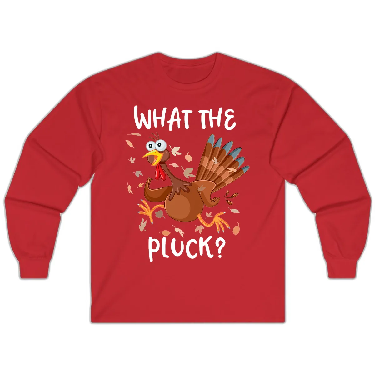Funny Turkey What The Pluck Thanksgiving Long Sleeve in Red