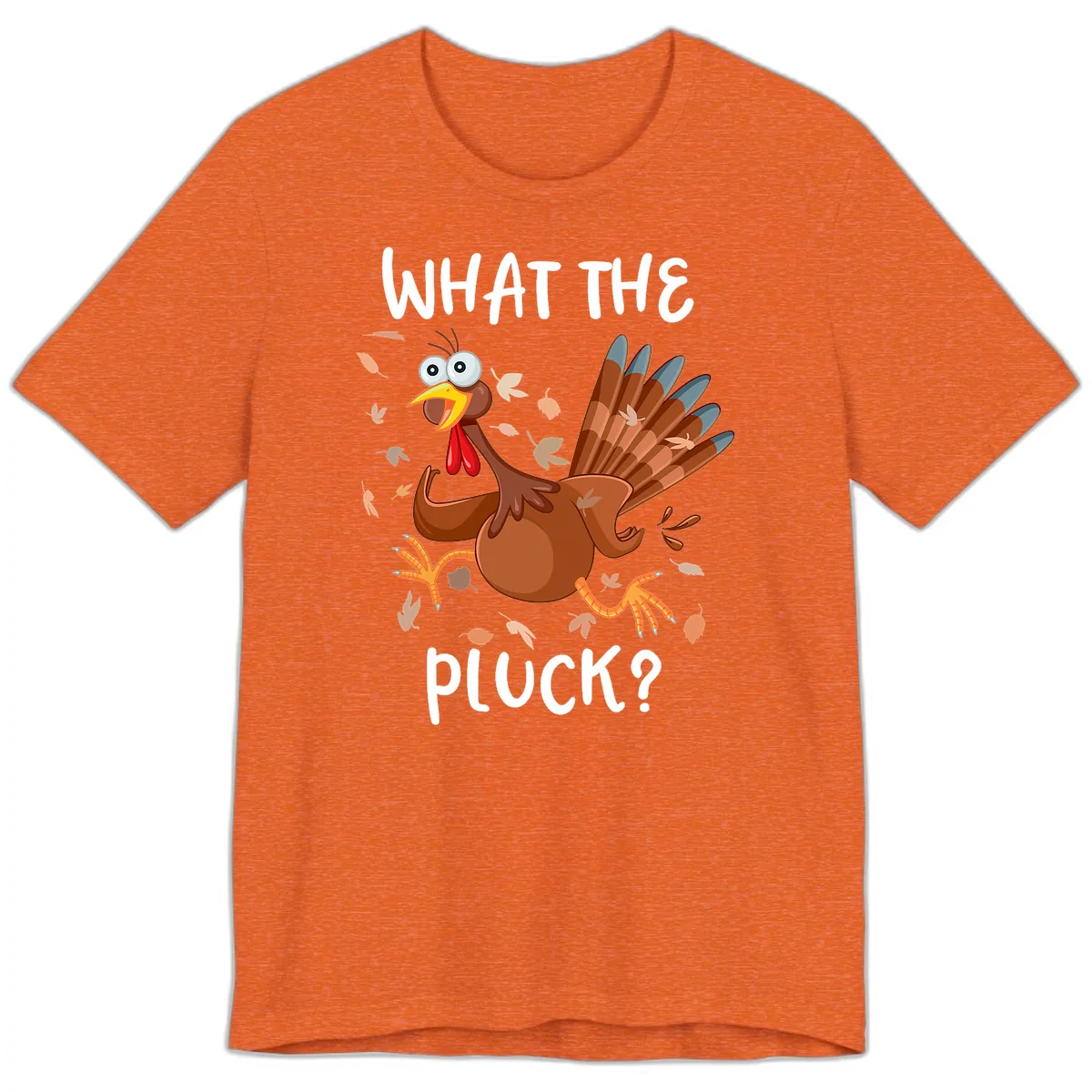 Funny Turkey What The Pluck Thanksgiving Premium T-Shirt in Heather Orange