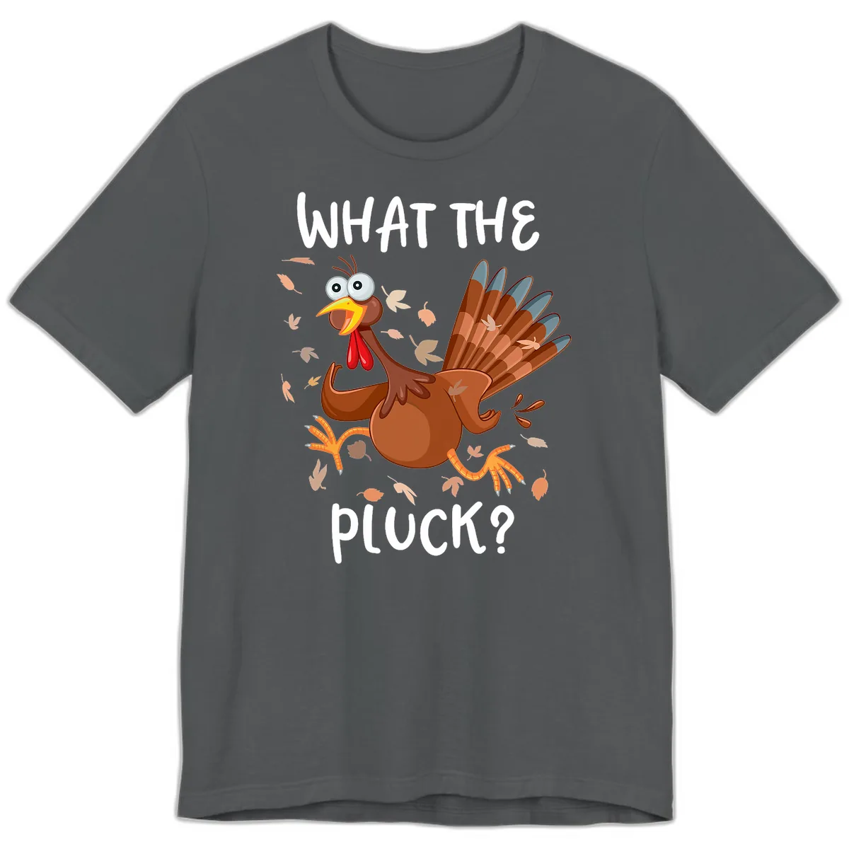 Funny Turkey What The Pluck Thanksgiving Premium T-Shirt in Asphalt