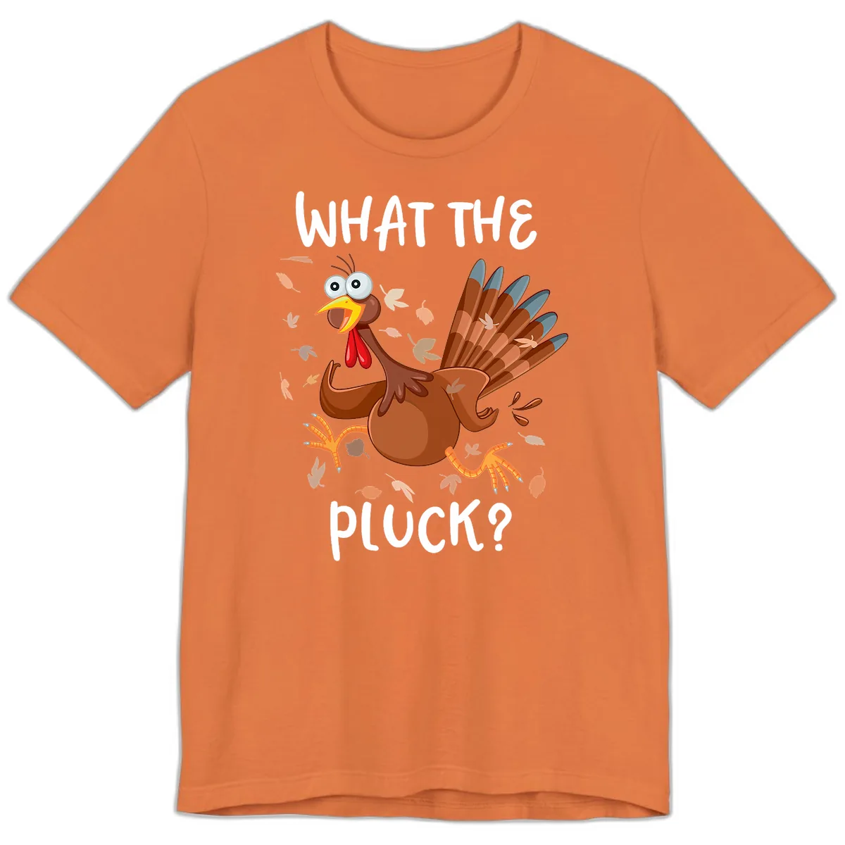 Funny Turkey What The Pluck Thanksgiving Premium T-Shirt in Burnt Orange