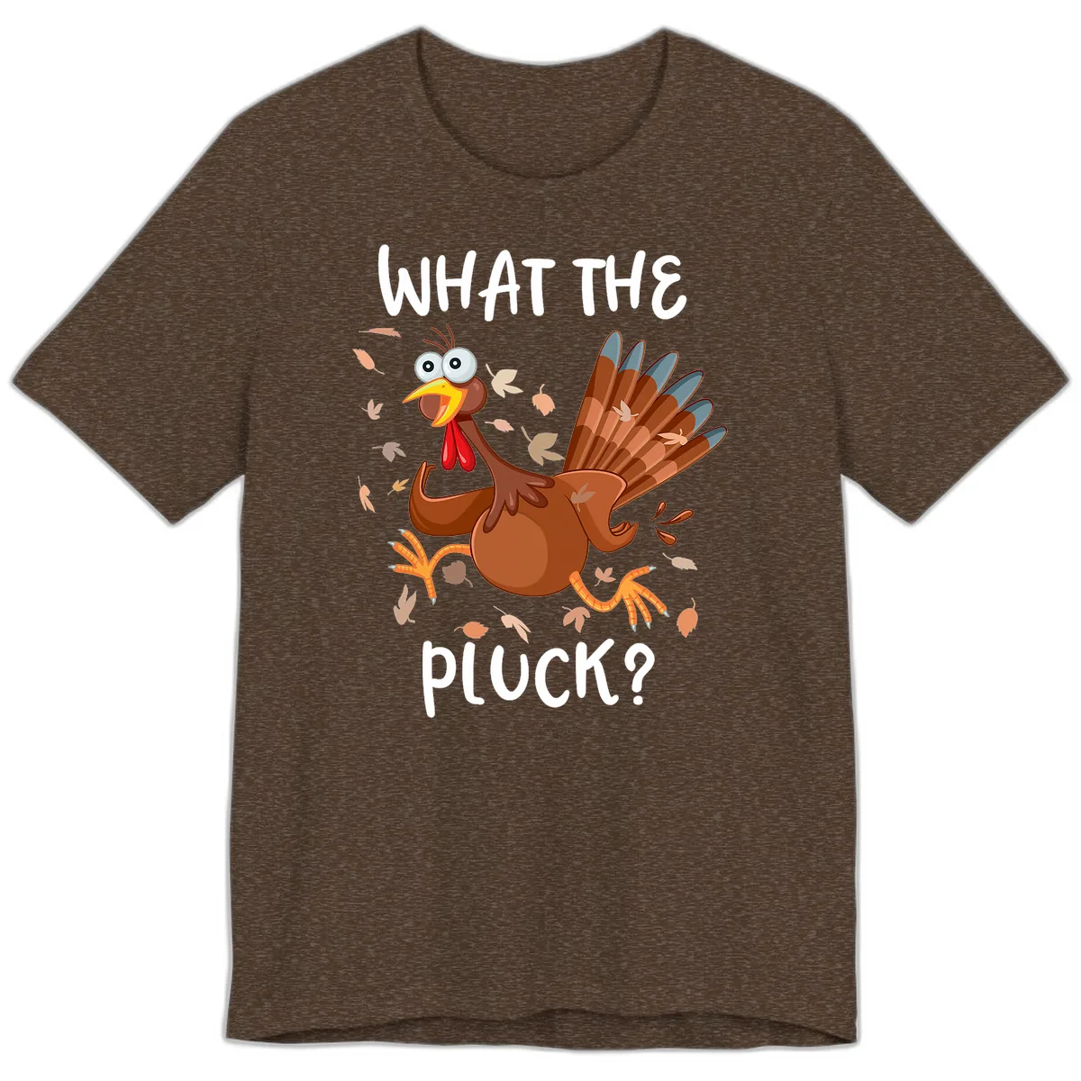 Funny Turkey What The Pluck Thanksgiving Premium T-Shirt in Heather Brown