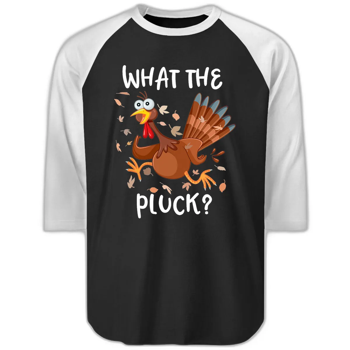Funny Turkey What The Pluck Thanksgiving Raglan 3/4 in Black White