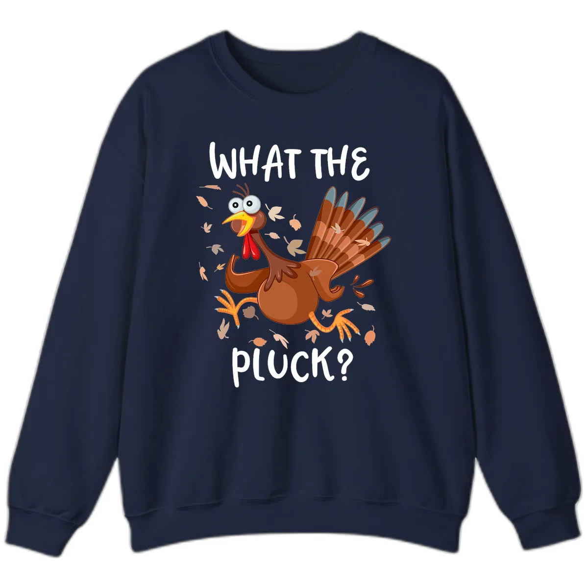 Funny Turkey What The Pluck Thanksgiving Sweatshirt in Navy