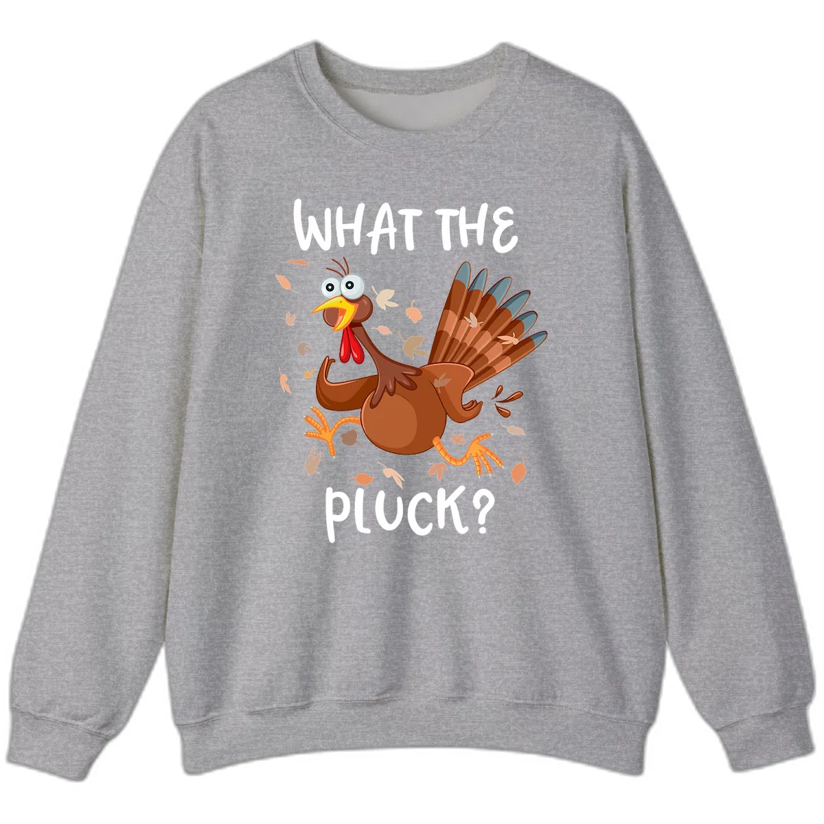 Funny Turkey What The Pluck Thanksgiving Sweatshirt in Sport Grey