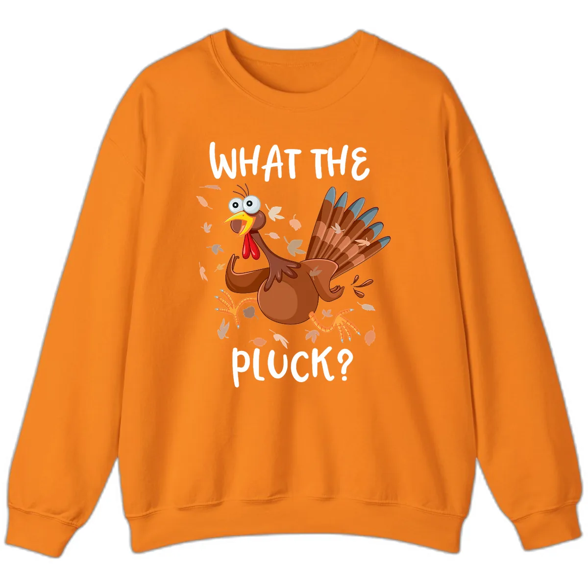 Funny Turkey What The Pluck Thanksgiving Sweatshirt in Safety Orange