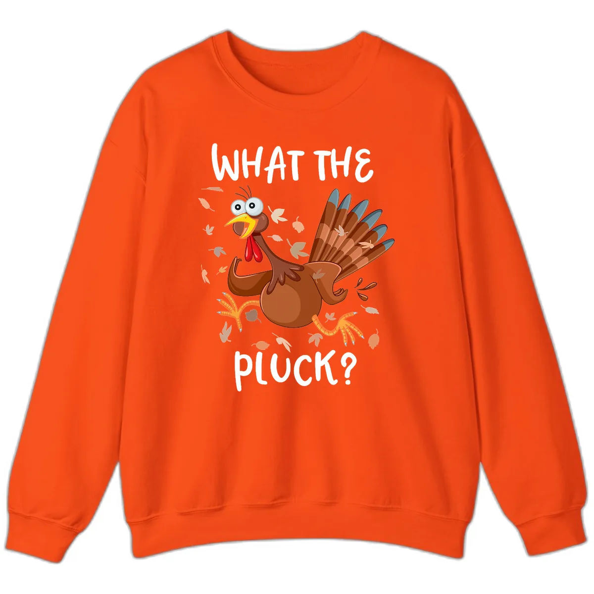 Funny Turkey What The Pluck Thanksgiving Sweatshirt in Orange