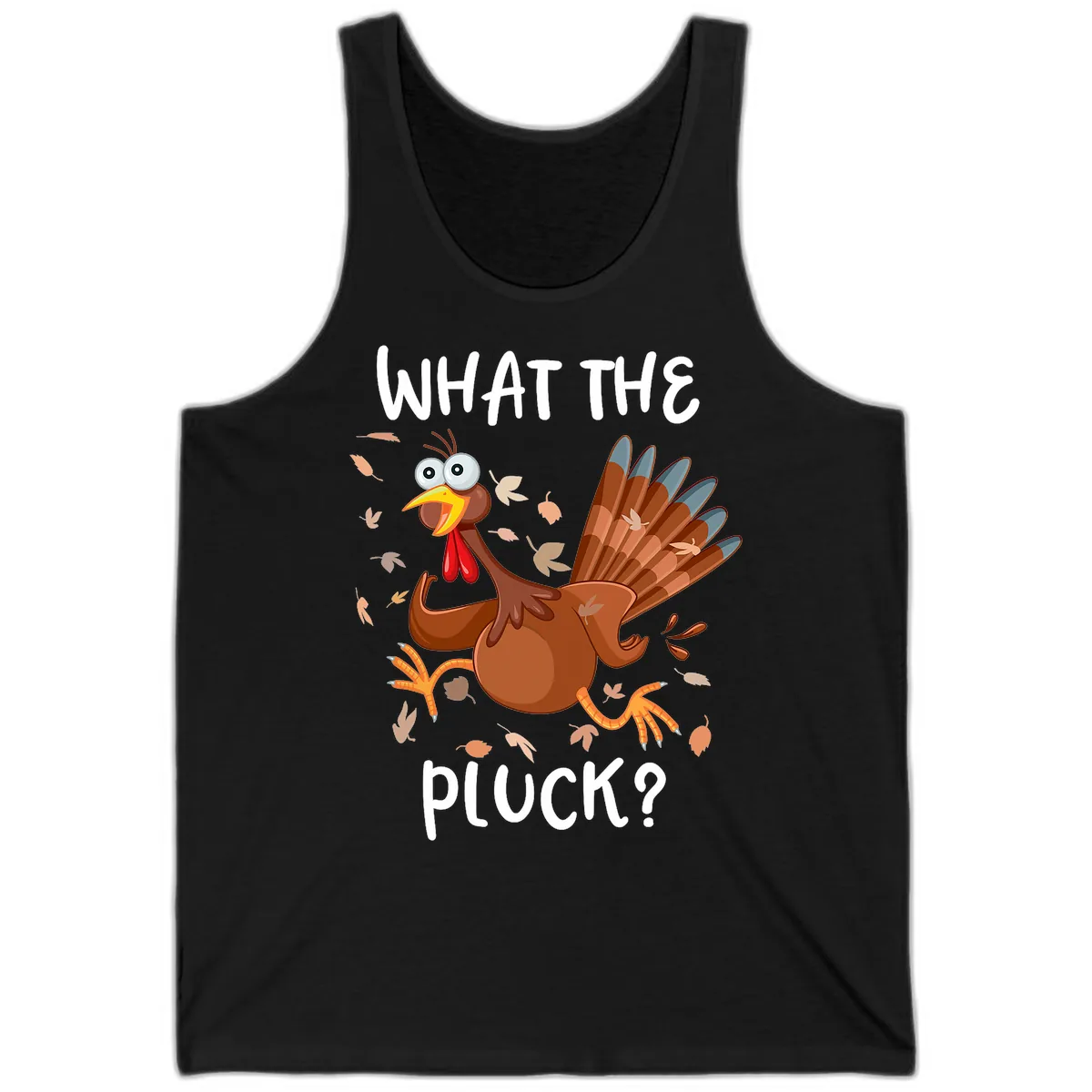 Funny Turkey What The Pluck Thanksgiving Tank in Black