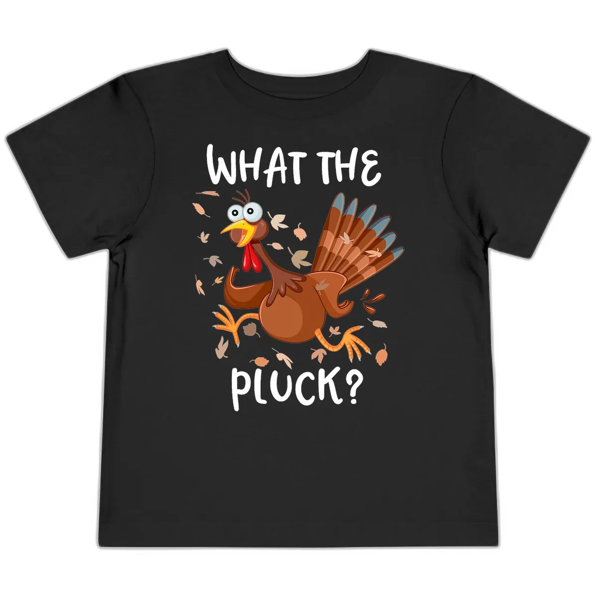 Funny Turkey What The Pluck Thanksgiving Toddler T-Shirt in Black