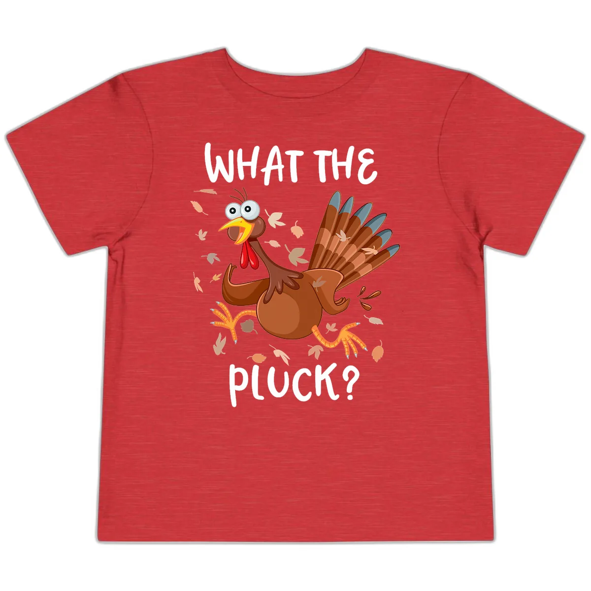 Funny Turkey What The Pluck Thanksgiving Toddler T-Shirt in Heather Red
