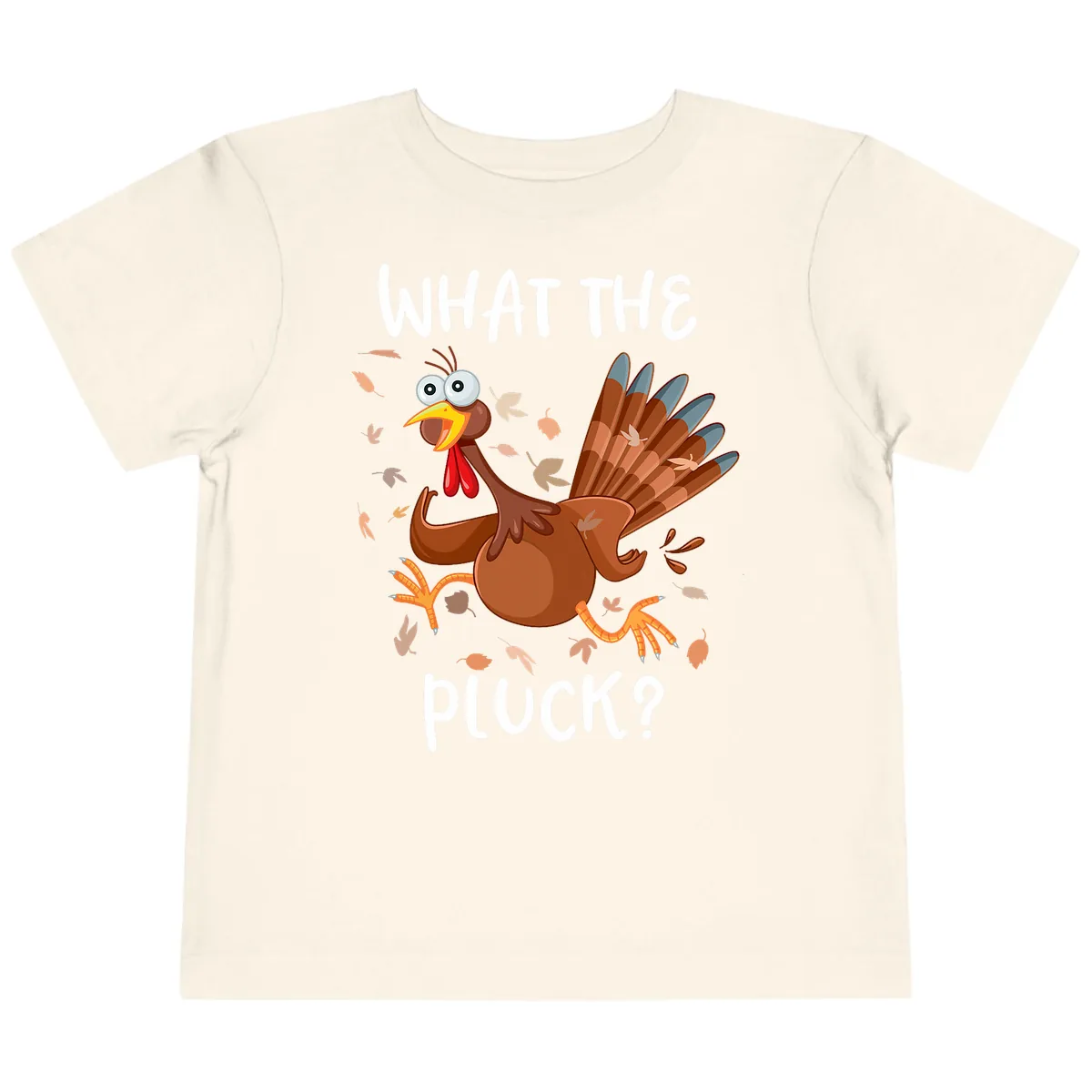 Funny Turkey What The Pluck Thanksgiving Toddler T-Shirt in Natural