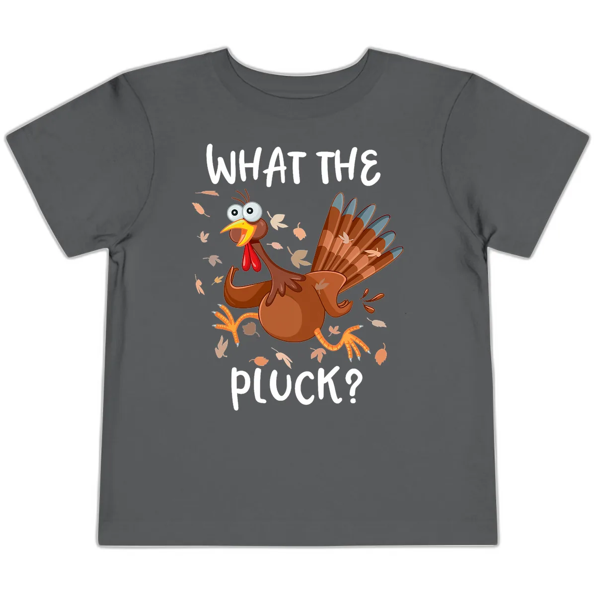 Funny Turkey What The Pluck Thanksgiving Toddler T-Shirt in Asphalt