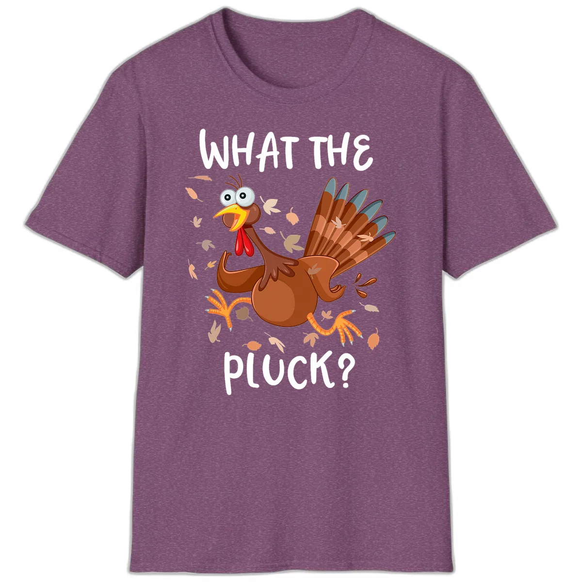 Funny Turkey What The Pluck Thanksgiving T-Shirt in Heather Maroon