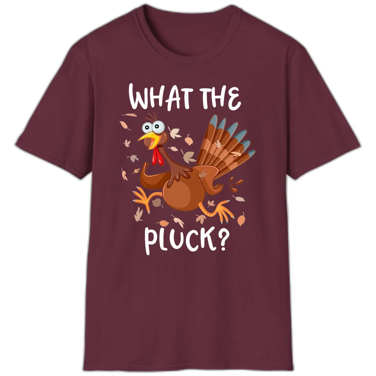 Funny Turkey What The Pluck Thanksgiving T-Shirt in Maroon