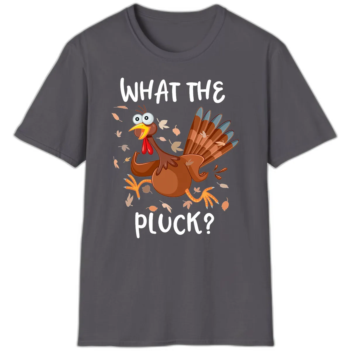 Funny Turkey What The Pluck Thanksgiving T-Shirt in Charcoal
