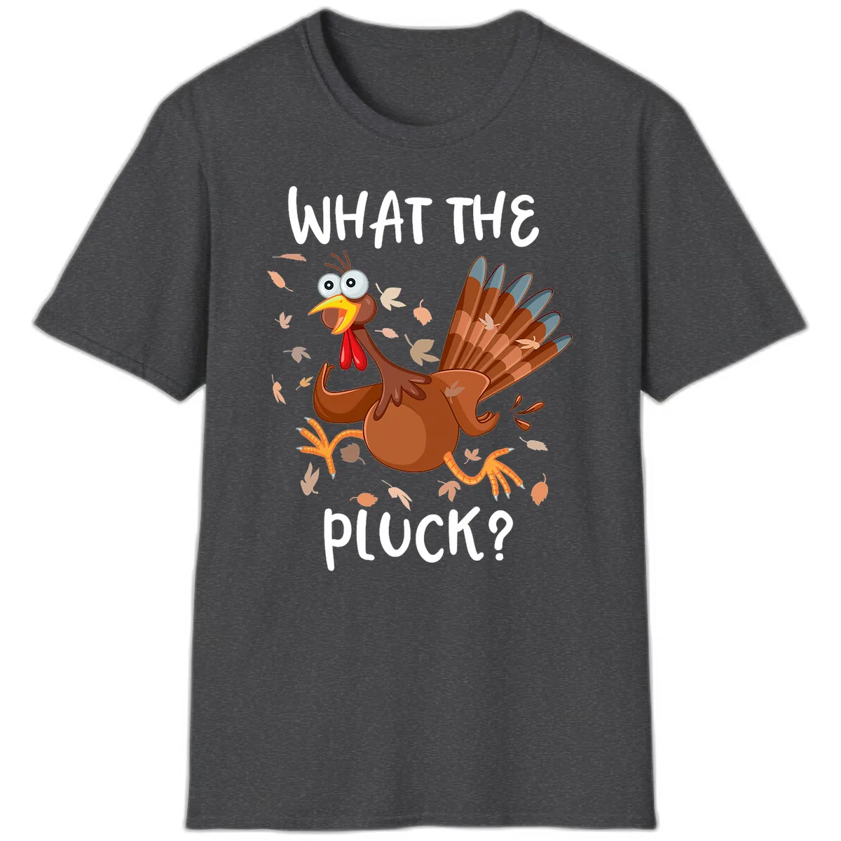 Funny Turkey What The Pluck Thanksgiving T-Shirt in Dark Heather