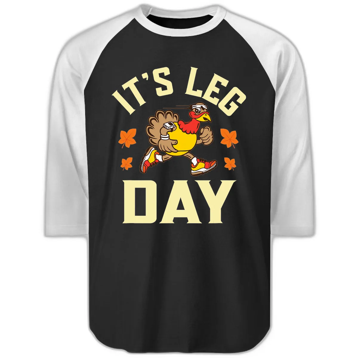 It's Leg Day Turkey Trot Raglan 3/4 in Black White