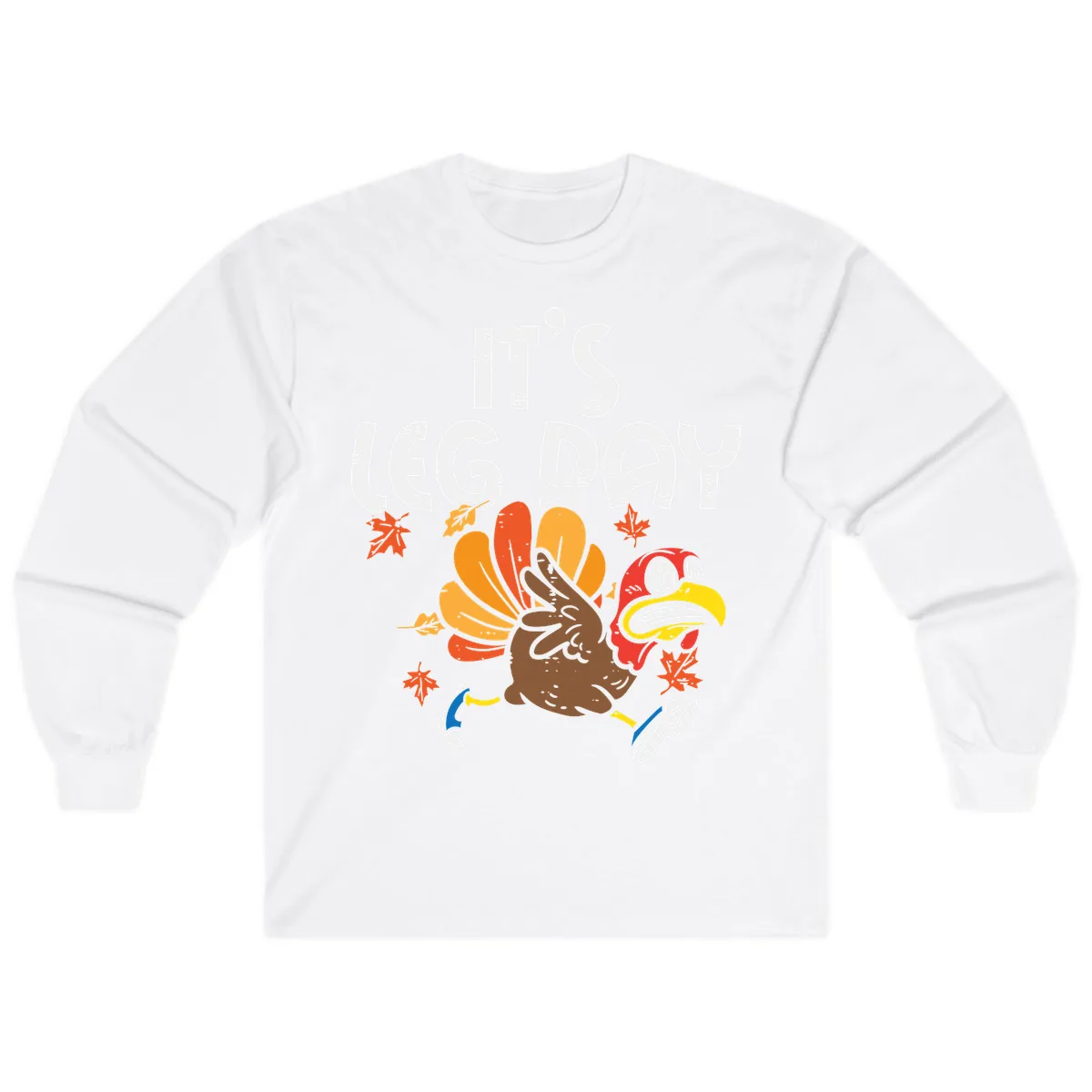 It's Leg Day Turkey Trot Design Long Sleeve in White